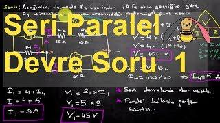 Elektrik Elektronik Mühendisliğine Giriş Ders 11 Seri Paralel Direnç Devresi Örnek Soru