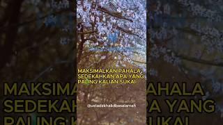 Maksimalkan Pahala Sedekah dengan yang paling dicintai #ustadzkhalidbasalamah #videoshort #shorts