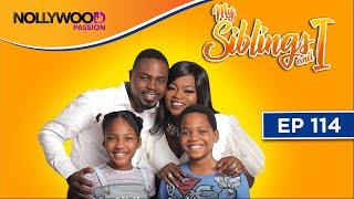 MY SIBLINGS AND I  S1 - E114  NIGERIAN COMEDY SERIES