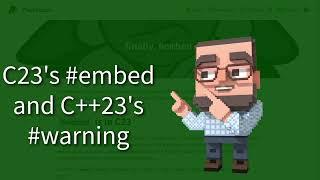 C++ Weekly - Ep 358 - C23s #embed and C++23s #warning