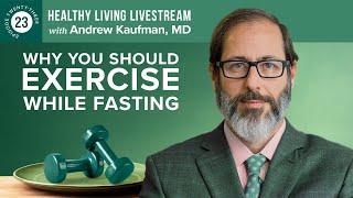 Healthy Living Livestream Why You Should Exercise While Fasting