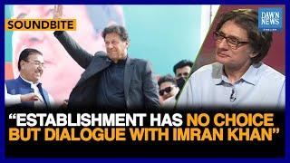 Establishment Has No Choice But Dialogue With Imran Khan PTI’s Raoof Hasan  Dawn News English