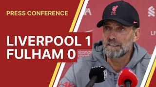 Liverpool 1-0 Fulham  Jurgen Klopp Press Conference
