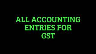 GST ACCOUNTING ENTRIES  ALL IMPORTANT ACCOUNTING ENTRIES WITH EXAMPLE FOR GST