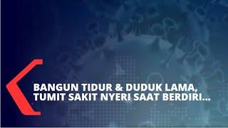 Bangun Tidur dan Duduk Lama Saat Berdiri Tumit Sakit dan Nyeri Apakah Gejala Stroke?