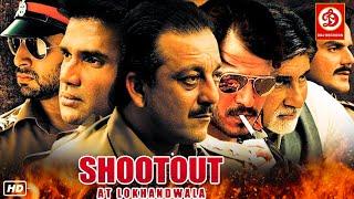 Shootout At Lokhandwala -Full Movie  Suniel Shetty  Sanjay Dutt  Amitabh Bachchan  Vivek Oberoi