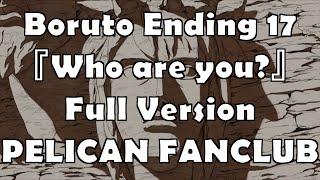 Boruto  Ending 17 Full Lyrics『 Who are you? 』PELICAN FANCLUB CC