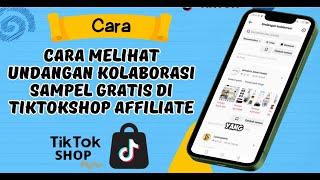 Cara Melihat Undangan Kolaborasi Sampel Gratis Dari Seller Di Tiktok Shop Affiliate