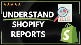  How to UNDERSTAND SHOPIFY REPORTS - FULL UPDATED GUIDE 