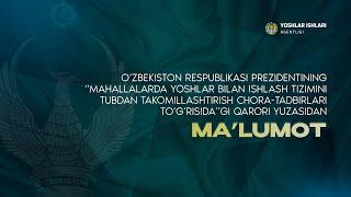 Mahallalarda yoshlar bilan ishlash tizimini tubdan takomillashtirish to‘g‘risida  Malumot