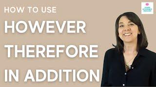 How to Use However Therefore ADVERBIAL CONJUNCTIONS How to Use Transitions in Academic Writing