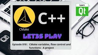 CMake-Episode 018 Cmake variables flow control and functions - A project  CMake Starts Here