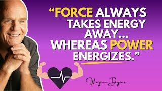 Are You Forcing Or Empowering? Key Distinctions Between Force & Power  Wayne Dyer