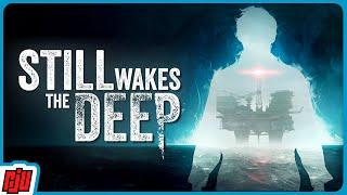 Oil Rig Terror  STILL WAKES THE DEEP Part 1  Horror Game