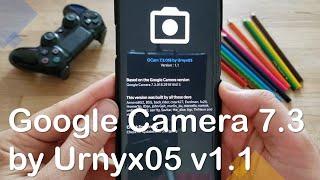  Google Camera 7.3 by Urnyx05 v1.1 is out 