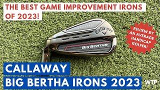 BIG BERTHA IRONS ARE BACK AND THEY ARE BRILLIANT Callaway Big Bertha 2023 Irons Review