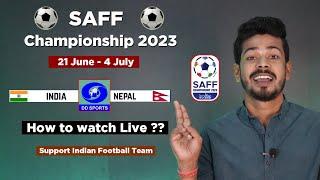 SAFF Championship 2023 Live - How to Watch SAFF Championship in Mobile