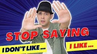 Stop Saying I like in English Speaking lesson