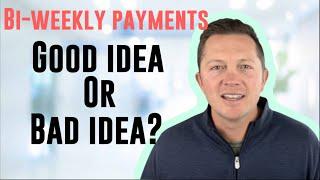 Bi-weekly mortgage payments - Good or Bad Idea?