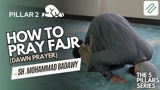 How to Pray Fajr Explanation  5 Pillars Series w Sh. Mohammad Badawy