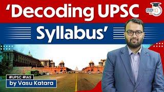 UPSC Syllabus  Decoding UPSC Syllabus 2023-2024  UPSC Syllabus 2023  UPSC Syllabus in Hindi