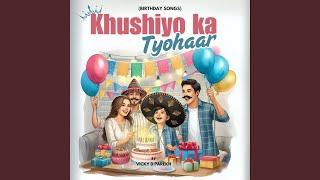 Khushiyo Ka Tyohaar Birthday Songs