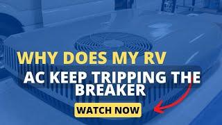 Why RV AC Keep Tripping the Breaker  Try This- It Wont Tripping AGAIN