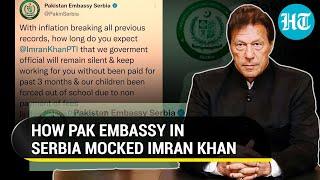 Imran Khan embarrassed as Pak Embassy in Serbia tweets over non-payment of salaries inflation
