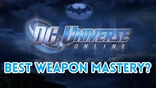 DCUO  BEST WEAPON MASTERY?