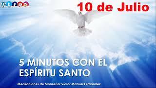 los 5 minutos con el Espíritu Santo 10 de julio