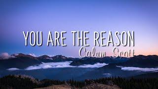 Calum Scott - You Are The Reason Lirik Lagu