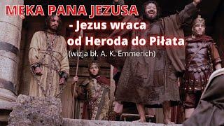 MĘKA PANA JEZUSA - Jezus wraca od Heroda do Piłata. Barabasz wizja bł. A. K. Emmerich