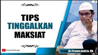 Tips Tinggalkan MAKSIAT - Ustadz Dr Firanda Andirja Ma.