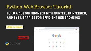 Python Web Browser Tutorial Build a Custom Browser using Tkinter tkinterweb & sys Libraries