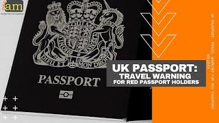 UK Passport Travel Warning For Red Passport Holders