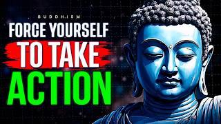 FORCE YOURSELF TO TAKE ACTION  Powerful Motivation Ever  Buddhism In English