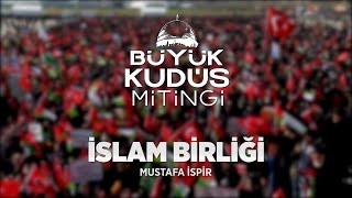 Büyük Kudüs Mitingi İslam Birliği Mustafa İspir