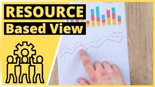 Resource Based View - Einfach erklärt - Strategisches Management