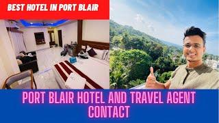 Great hotel in Port blair and travel agent contact  Andaman tour 2021   Writam Roy