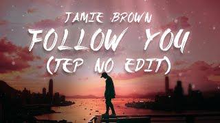 Jamie Brown - Follow You Tep No Edit Lyrics  Lyric Video