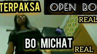 BO MICHAT REAL TERPAKSAOPEN BO