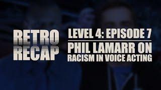 RETRO RECAP  Phil LaMarr on Racism in Voice Acting