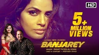 Banjarey Official Video  Rahat Fateh Ali Khan  Anupama R  ft Neetu Chandra  Latest Songs 2017