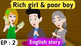 Rich girl & poor boy part 2  English story  English conversation   Learn English   Stories