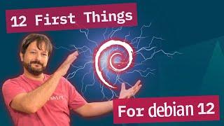 The First 12 Essential Tweaks After Installing Debian 12