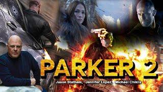 Parker 2 2024 Movie  Jason Statham Jennifer Lopez Michael Chiklis  Review And Facts