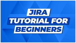 Jira Tutorial for Beginners Jira Project Management