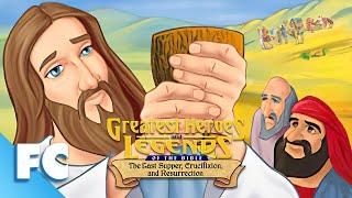 Greatest Heroes & Legends Of The Bible The Last Supper Crucifixion & Resurrection  Family Central