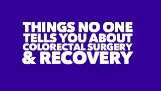 Colorectal Surgery Recovery-- What No One Tells You