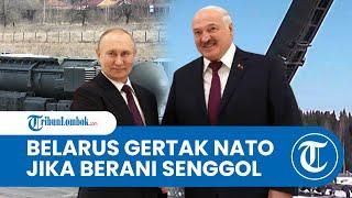 NATO DAPAT ANCAMAN dari Lukashenko Singgung Bakal Luncurkan Senjata Nuklir Jika Belarus Disenggol